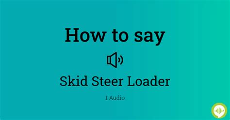 skid steer pronounce|skidsteer .